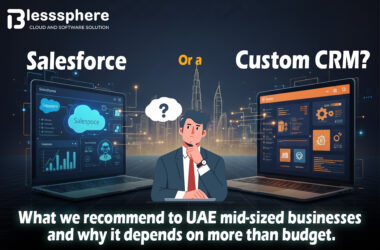  Salesforce or a custom CRM? What we recommend to UAE mid-sized businesses and why it depends on more than budget!